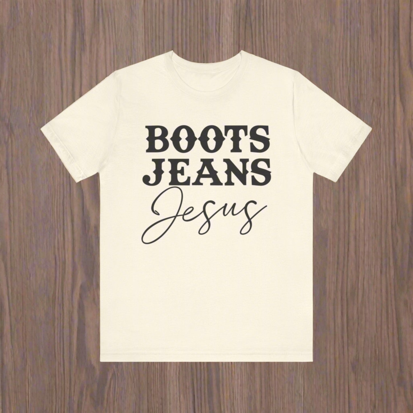 Boots, Jeans, Jesus - Multiple Colors