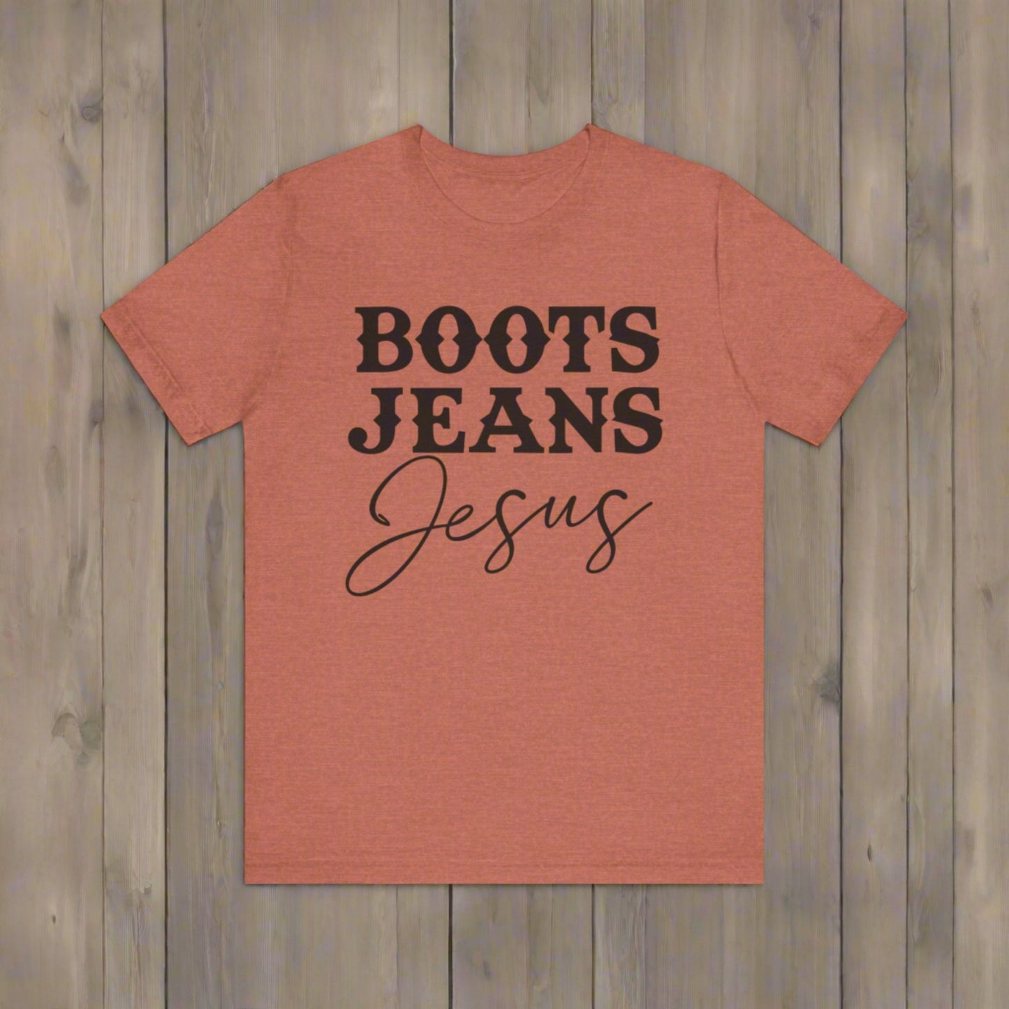 Boots, Jeans, Jesus - Multiple Colors